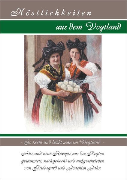 Köstlichkeiten aus dem Vogtland: So kocht und bäckt man im Vogtland Essays & Short Stories