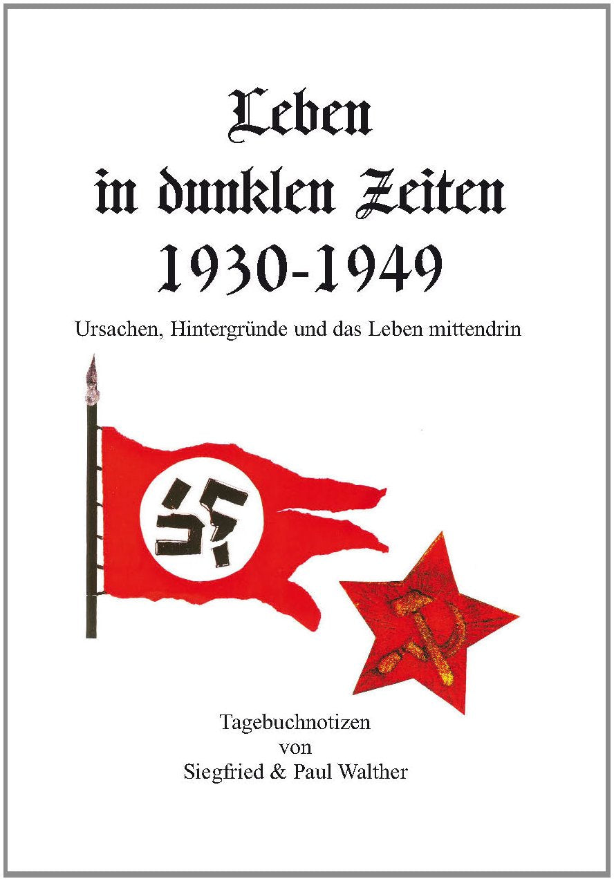 Leben in dunklen Zeiten 1930 - 1949: Ursachen, Hintergründe und das Leben mittendrin Essays & Short Stories