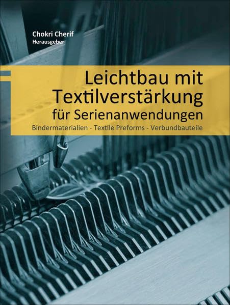 Leichtbau mit Textilverstärkung für Serienanwendungen TU Dresden: Buch zum DFG-AiF- Clustervorhaben- Leichtbau und Textilien Business & Technology