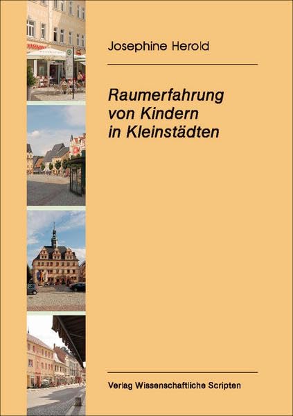 Raumerfahrung von Kindern in Kleinstädten: am Beispiel von Penig und Mittweida Law
