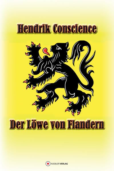 Der Löwe von Flandern: Sprachlich neu bearbeitet (Klassiker der historischen Romane) Action & Adventure