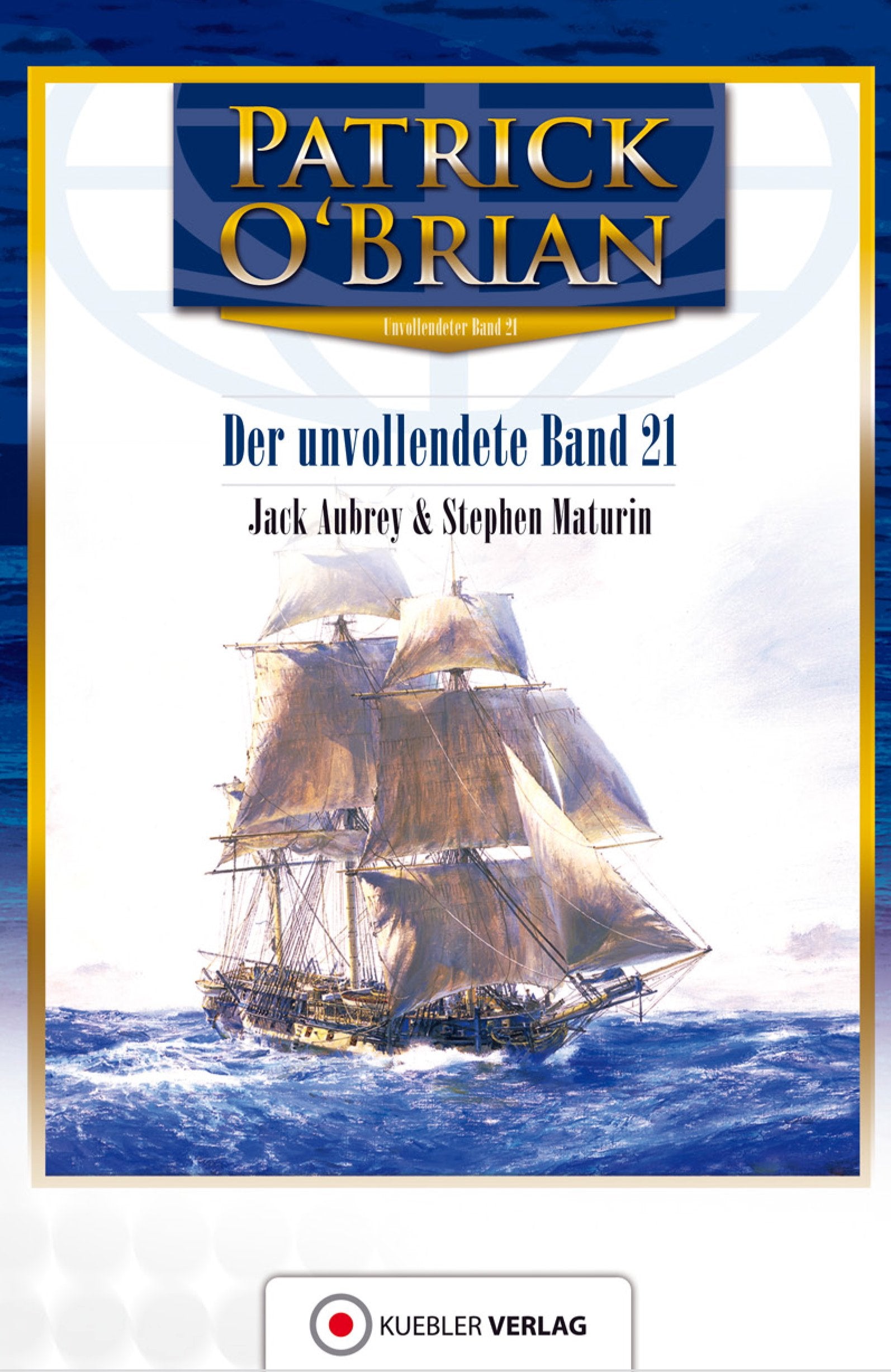 Aubrey-Maturin 21. Der unvollendete Band 21 Action & Adventure