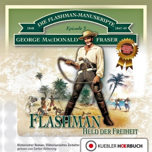 Flashman - Held der Freiheit Episode 3: Die Flashman-Manuskripte Teil 3, Hörbuch-Ausgabe auf Audio-CDs Action & Adventure