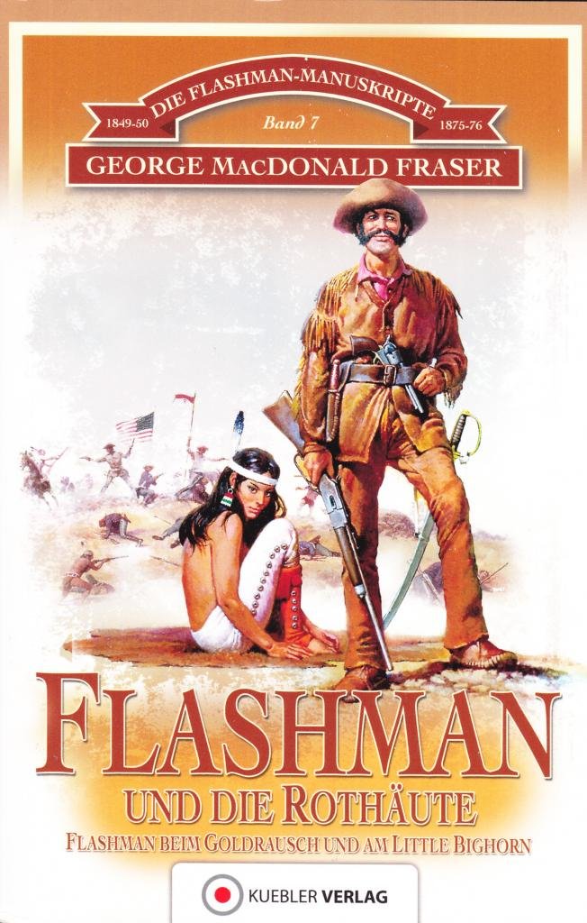 Flashman und die Rothäute: Flashman in Nordamerika. Die Flashman-Manuskripte 7: Die Flashman-Manuskripte 7 - Flashman in Nordamerika Action & Adventure