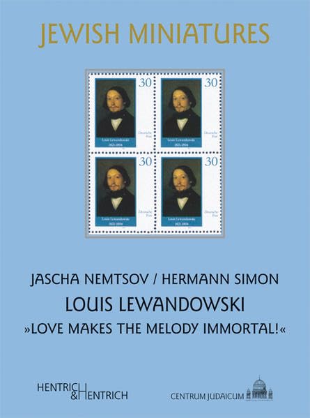 Louis Lewandowski: "Love makes the melody immortal!" (Jüdische Miniaturen / Herausgegeben von Hermann Simon) Art & Literature