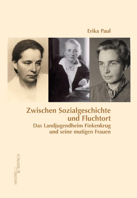 Zwischen Sozialgeschichte und Fluchtort: Das Landjugendheim Finkenkrug und seine mutigen Frauen Social Sciences