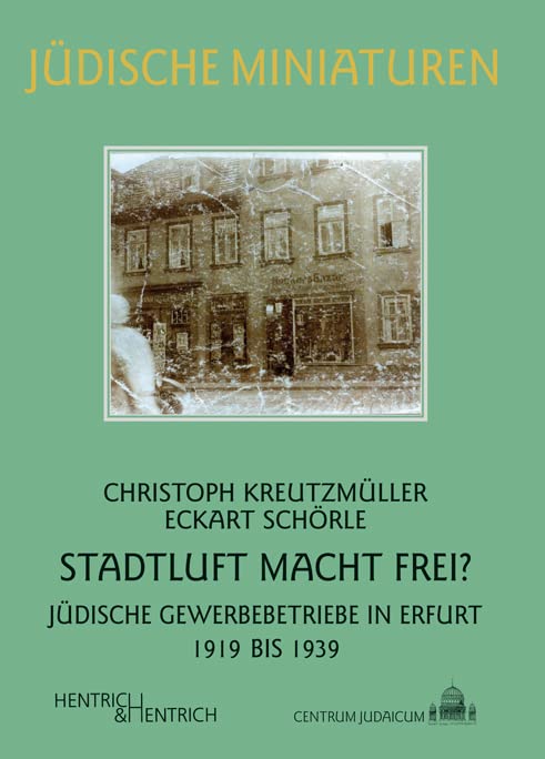 Stadtluft macht frei?: Jüdische Gewerbebetriebe in Erfurt 1919 bis 1939 (Jüdische Miniaturen: Herausgegeben von Hermann Simon) Business, Finance & Career