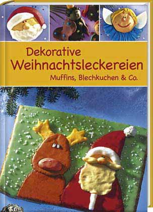 DEKORATIVE WEIHNACHTSLECKEREIEN MUFFINS, BLECHKUCHEN & CO. Books