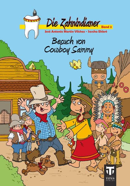 Die Zahnindianer - Band 2: Besuch von Cowboy Sammy Novels & Short Stories