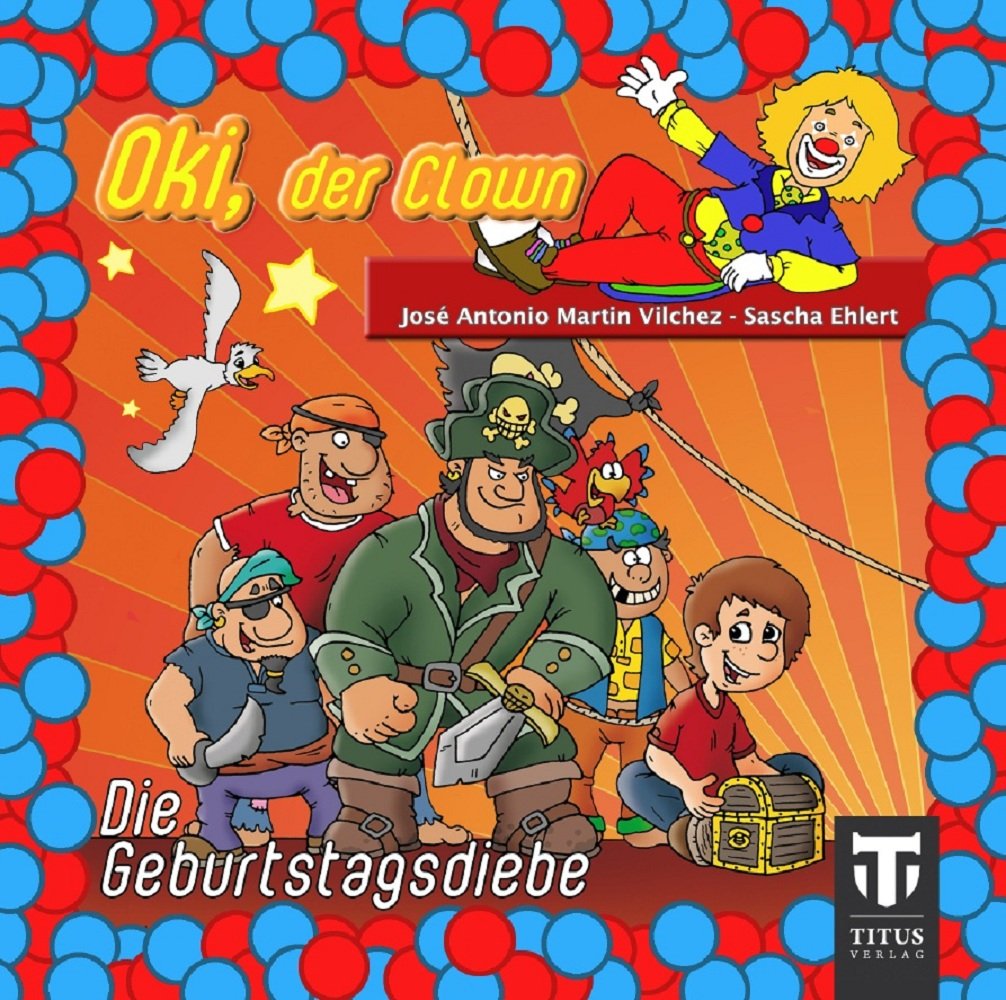 Oki, der Clown: Die Geburtstagsdiebe Novels & Short Stories