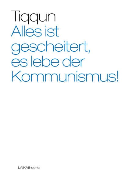 Tiqqun: Alles ist gescheitert, es lebe der Kommunismus book