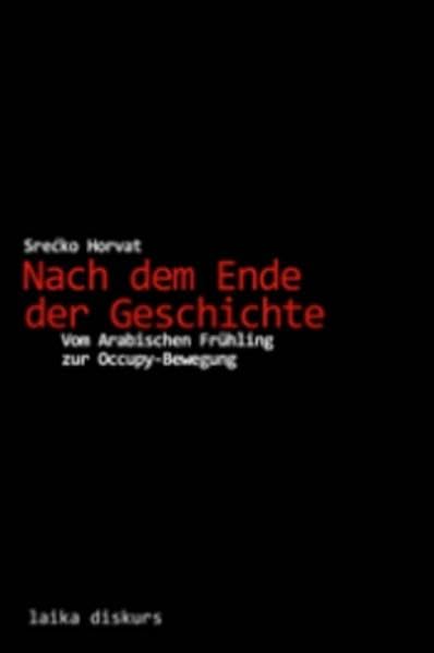 Nach dem Ende der Geschichte: vom arabischen Frühling zur Occupy-Bewegung Law