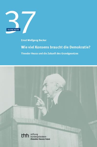 Wieviel Konsens braucht die Demokratie?: Theodor Heuss und die Zukunft des Grundgesetzes (Kleine Reihe) Law