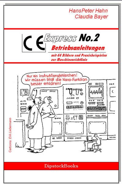 CE EXPRESS No. 2 Betriebsanleitungen: mit 44 Bildern und Praxisbeispielen zur Maschinenrichtlinie Media & Communication