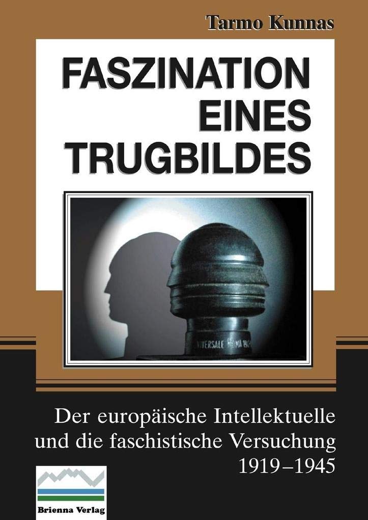 Faszination eines Trugbildes: Die europäische Intelligenz und die faschistische Versuchung 1919–1945 Contemporary literature