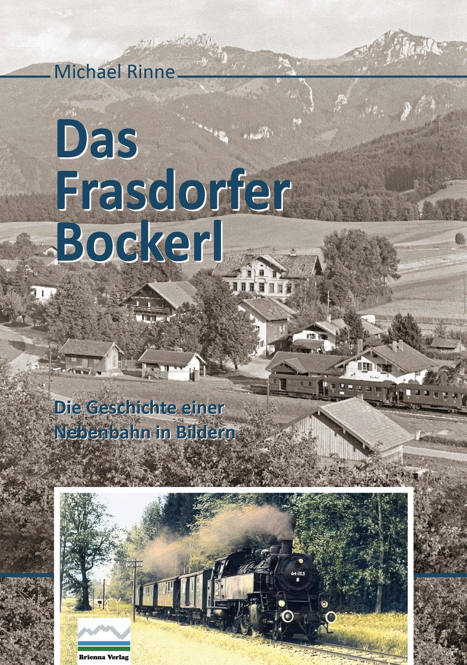 Das Frasdorfer Bockerl: Die Geschichte einer Nebenbahn in Bildern Hobbies & Crafts