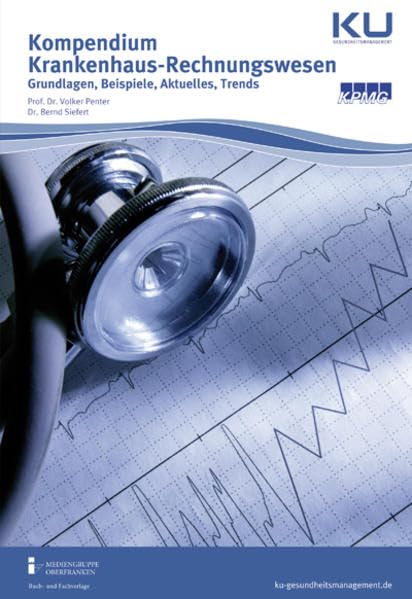 Kompendium Krankenhaus-Rechnungswesen: Grundlagen, Beispiele, Aktuelles, Trends Medicine
