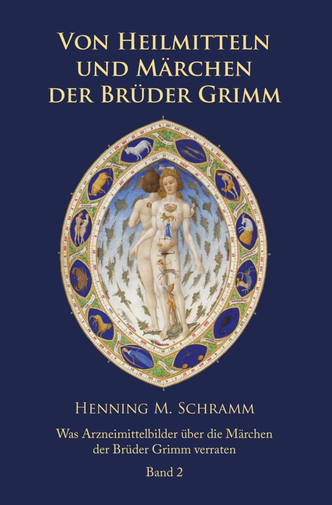 Von Heilmitteln und Märchen der Gebrüder Grimm - Band 2: Was Arzneimittelbilder über die Märchen der Brüder Grimm verraten Medicine