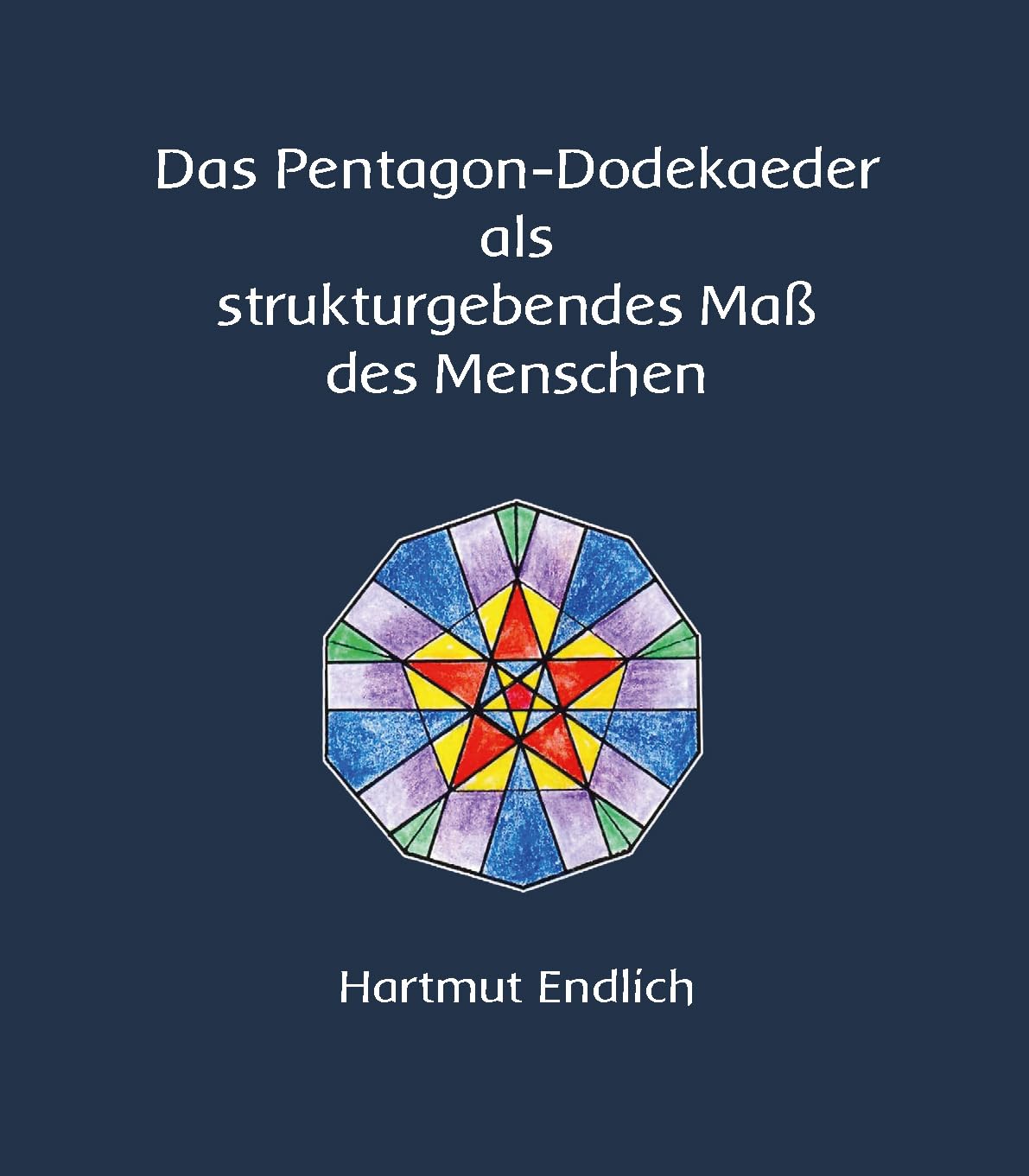 Das Pentagon-Dodekaeder als strukturgebendes Maß des Menschen Medicine