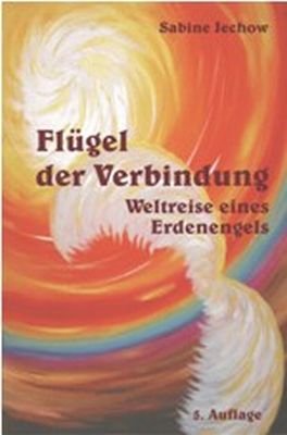 Flügel der Verbindung: Weltenreise eines Erdenengel Contemporary literature