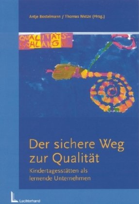Der sichere Weg zur Qualität: Kindertagesstätten als lernende Unternehmen Books