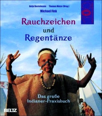 Rauchzeichen und Regentänze: Das große Indianer-Praxisbuch Books