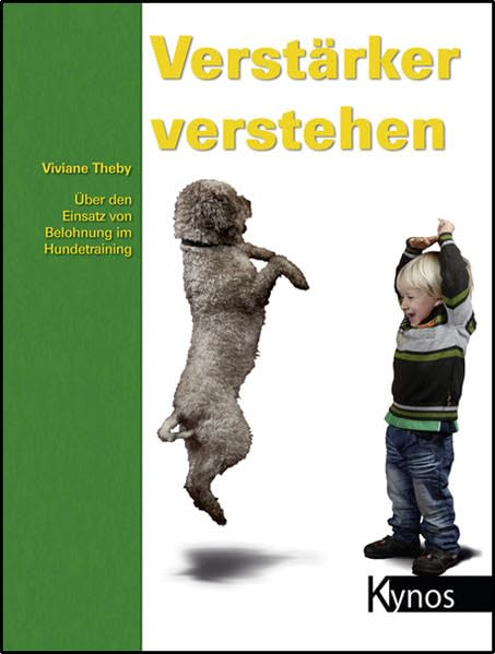 Verstärker verstehen: Über den Einsatz von Belohnung im Hundetraining (Das besondere Hundebuch) Pets