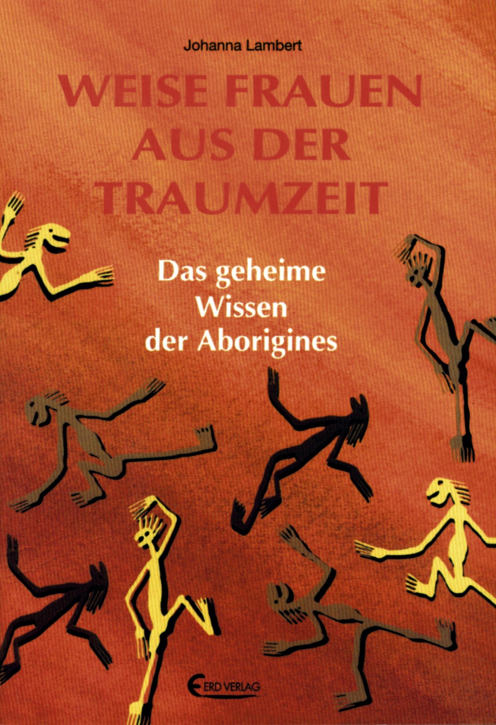 Weise Frauen aus der Traumzeit: Das geheime Wissen der Aborigines Law