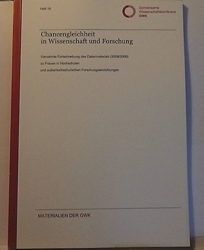 Chancengleichheit in Wissenschaft und Forschung: 14. Fortschreibung des Datenmaterials( 2008/2009) zu Frauen in Hochschulen und außerhochschulischen Forschungseinrichtungen (Materialien der GWK) Politics & History