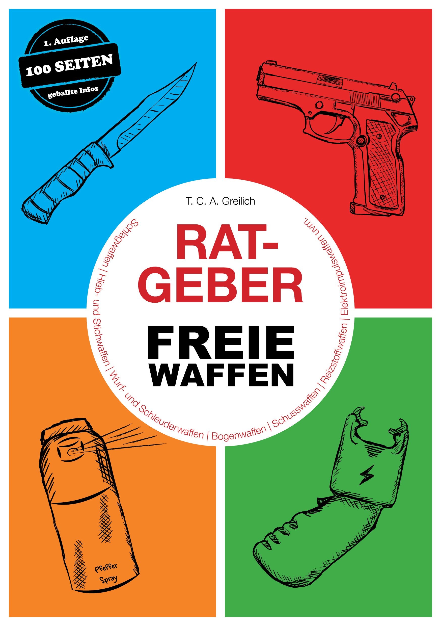 Ratgeber Freie Waffen: Schlagwaffen | Hieb- und Stichwaffen | Wurf- und Schleuderwaffen | Bogenwaffen | Schusswaffen | Reizstoffwaffen | Elektroimpulswaffen uvm. Law