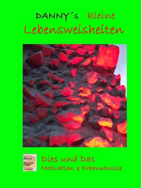 Danny´s kleine Lebensweisheiten: Dies und Das Motivation & Erkenntnisse Contemporary literature