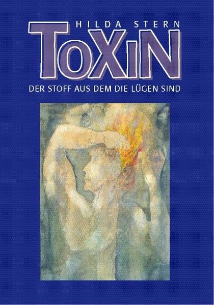 Toxin - Der Stoff aus dem die Lügen sind: Die Geschichte der alkoholkranken Hilda Stern Medicine
