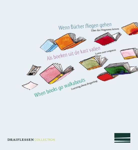 Wenn Bücher fliegen gehen / Als boeken uit de kast vallen / When books go walkabouts: Über das Vergessen lernen / Leren over vergeten / Learning about forgetting Children's books