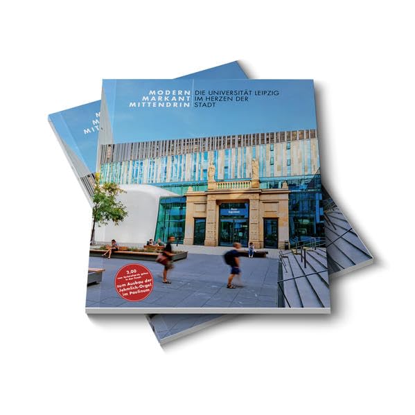 Modern. Markant. Mittendrin.: Die Universität Leipzig im Herzen der Stadt Business, Finance & Career