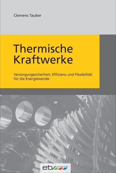 Thermische Kraftwerke: Versorgungssicherheit, Effizienz und Flexibilität für die Energiewende Business & Technology