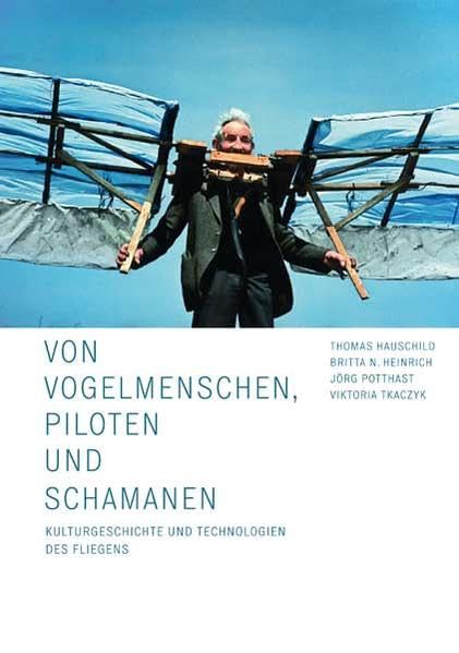Von Vogelmenschen, Piloten und Schamanen Politics & History