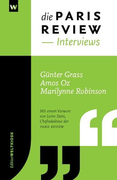 Die PARIS REVIEW INTERVIEWS: Günter Grass, Amos Oz, Marilynne Robinson Essays & Short Stories