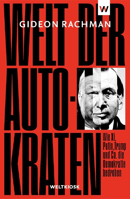 Welt der Autokraten: Wie Xi, Putin, Trump und Co. die Demokratie bedrohen Books