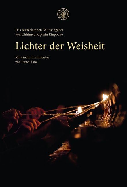 Lichter der Weisheit: Das Butterlampen-Wunschgebet von Chhimed Rigdzin Rinpoche (Khordong Commentary Series) Partnership & Love