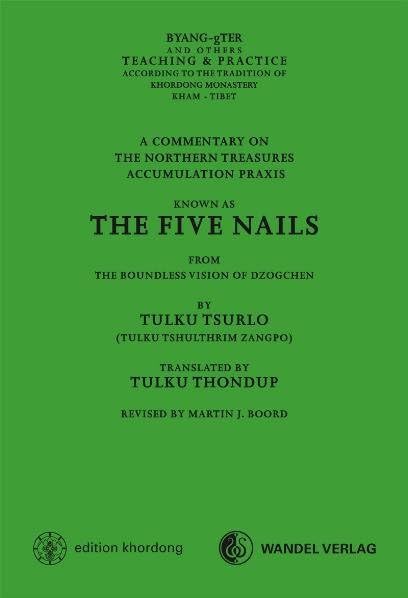 The Five Nails: Commentary on the Northern Treasures Accumulation Praxis (Khordong Commentary Series, Band 4) Philosophy