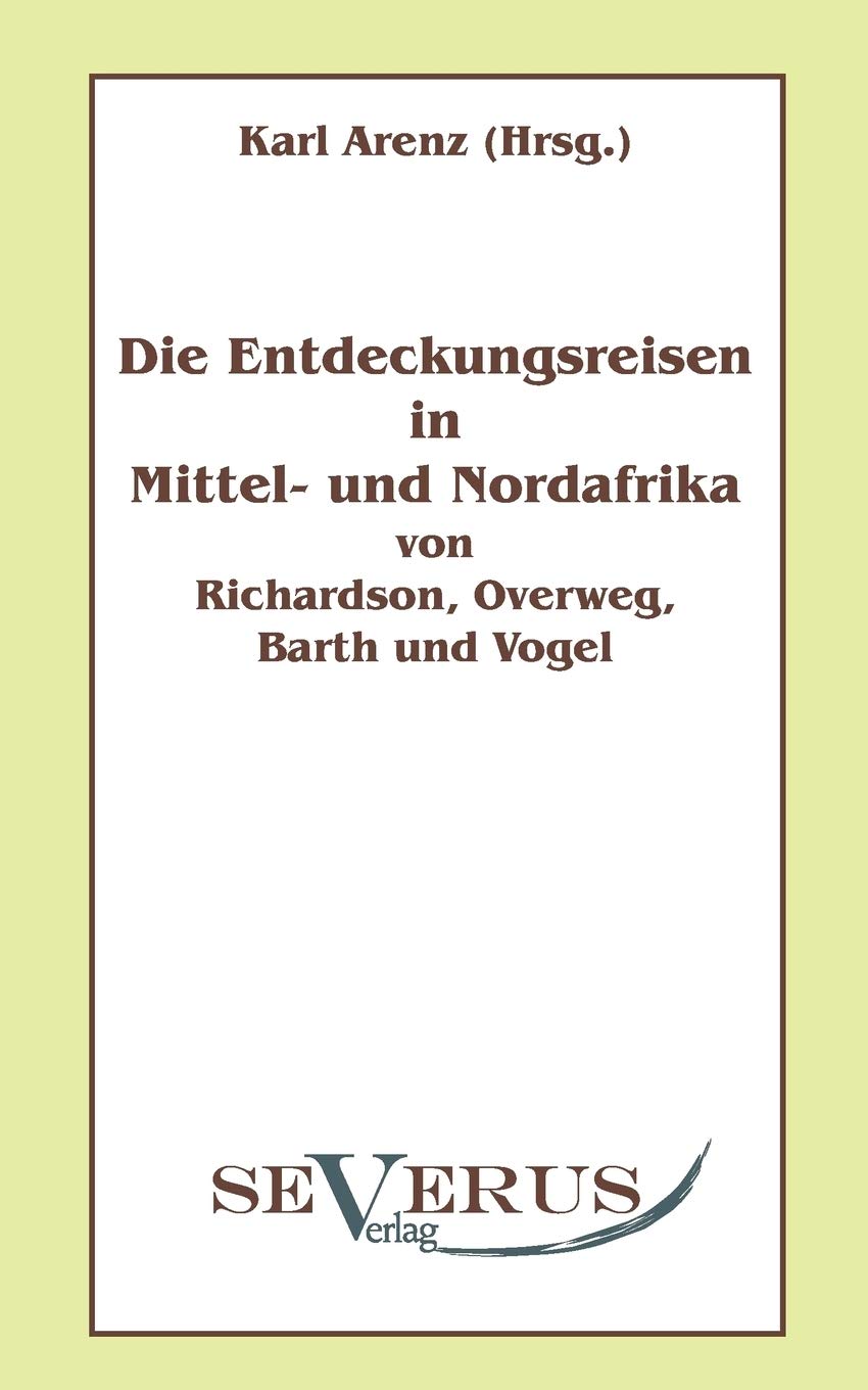 Die Entdeckungsreisen in Nord- und Mittelafrika von Richardson, Overweg, Barth und Vogel: Aus Fraktur übertragen Leisure, Home & Garden