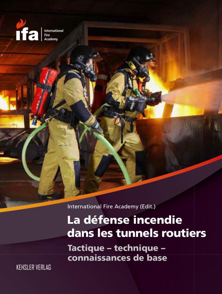 La défense incendie dans les tunnels routiers: Tactique – technique – connaissances de base (Les interventions dans les infrastructures souterraines de circulation) Social Sciences