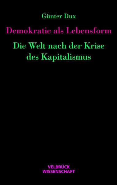 Demokratie als Lebensform: Die Welt nach der Krise des Kapitalismus Law