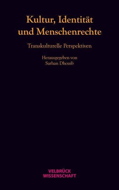Kultur, Identität und Menschenrechte: Transkulturelle Perspektiven Philosophy
