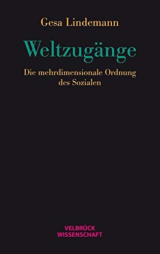 Weltzugänge: Die mehrdimensionale Ordnung des Sozialen Law