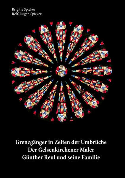 Grenzgänger in Zeiten der Umbrüche: Der Gelsenkirchener Maler Günther Reul und seine Familie Film, Art & Culture