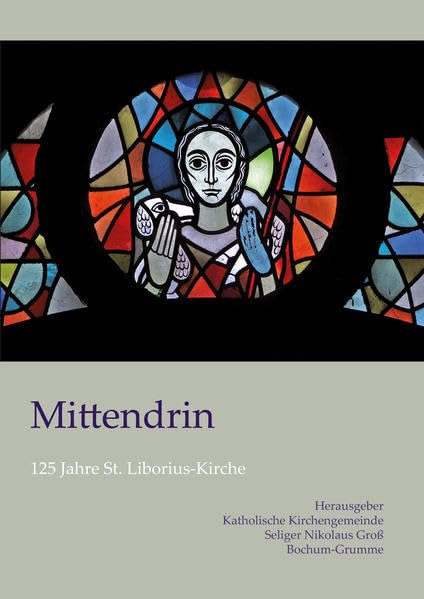 Mittendrin: 125 Jahre St. Liborius-Kirche Books