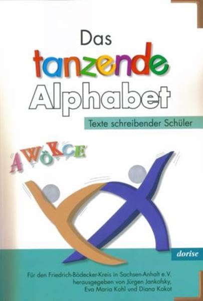 Das tanzende Alphabet: Texte schreibender Schüler Für den Friedrich-Bödecker-Kreis in Sachsen-Anhalt e. V. Contemporary literature