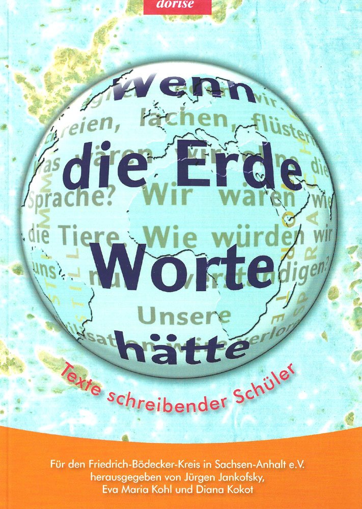 Wenn die Erde Worte hätte: Texte schreibender Schüler - Für den Friedrich-Bödecker-Kreis in Sachsen-Anhalt e.V. Children's books