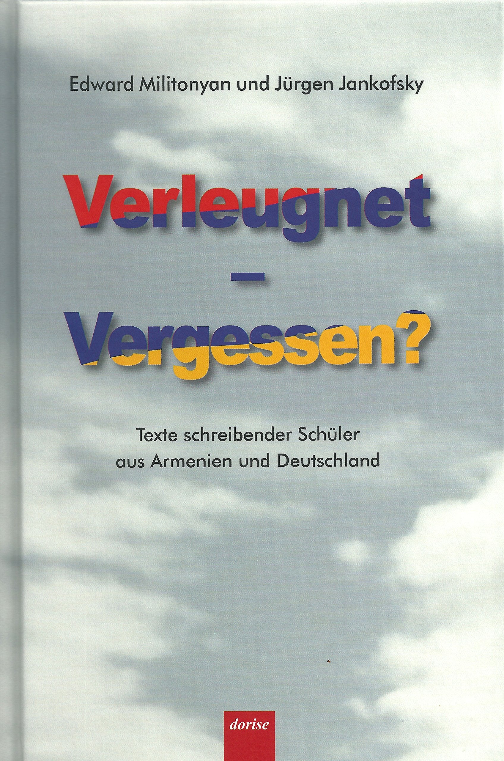 Verleugnet - Vergessen?: Texte schreibender Schüler aus Armenien und Deutschland Contemporary literature